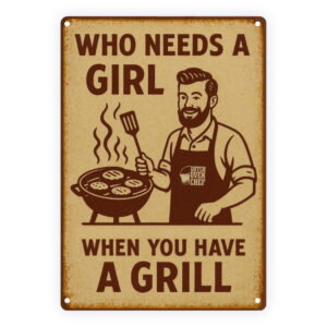 Decoratiebord: Who needs a girl when you have a grill